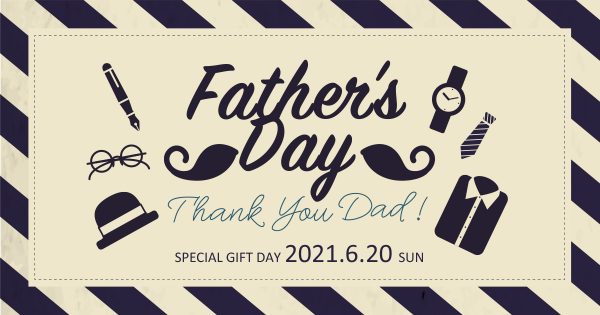 いつもお仕事がんばってくれてありがとう!!「Father days」開催中〜6月20日（日）迄